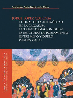 FINAL DE LA ANTIGÜEDAD EN LA GALLAECIA, EL (INCLUYE CD-ROM CON MAPAS Y LÁMINAS)
