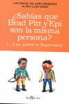 SABIAS QUE BRAD PITT Y EPI SON LA MISMA PERSONA? (... Y SU PADRE ES SUPERMAN)