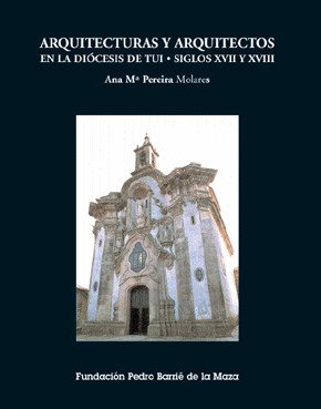 ARQUITECTURAS Y ARQUITECTOS EN LA DIOCESIS DE TUI. SIGLOS XVII/XVIII