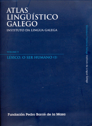 ATLAS LINGÜÍSTICO GALEGO, VOLUME V: LÉXICO. O SER HUMANO (I)