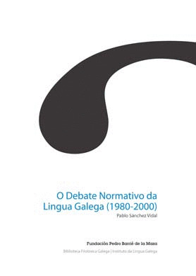 O DEBATE NORMATIVO DA LINGUA GALEGA (1980-200)