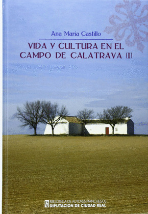 VIDA Y CULTURA EN EL CAMPO DE CALATRAVA I