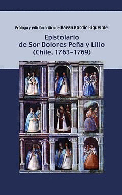 EPISTOLARIO DE SOR DOLORES PEÑA Y LILLO (CHILE, 1763-1769).