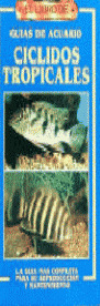EL LIBRO DE...CICLIDOS TROPICALES. GUIAS DE ACUARIO