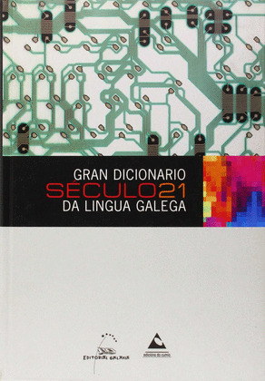 GRAN DICIONARIO SECULO 21 DA LINGUA GALEGA