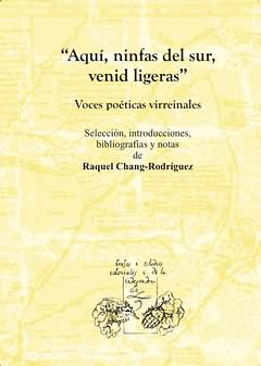 AQUÍ, NINFAS DEL SUR, VENID LIGERAS. VOCES POÉTICAS VIRREINALES. **RÚSTICA**