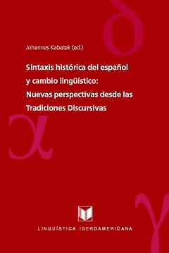 SINTAXIS HISTÓRICA DEL ESPAÑOL Y CAMBIO LINGÜÍSTICO. NUEVAS PERSPECTIVAS DESDE L