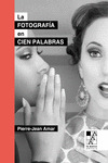 FOTOGRAFÍA EN CIEN PALABRAS, LA