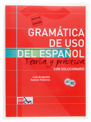 GRAMATICA DE USO DEL ESPAÑOL: TEORIA Y PRACTICA A1-B2