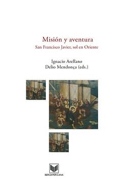 MISIÓN Y AVENTURA. SAN FRANCISCO JAVIER, SOL EN ORIENTE.