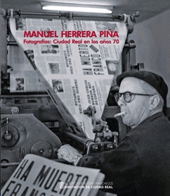 MANUEL HERRERA PIÑA. FOTOGRAFIAS: CIUDAD REAL EN LOS AÑOS 70