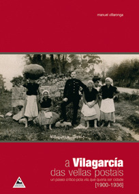 VILAGARCIA DAS VELLAS POSTAIS, A (1900-1936)