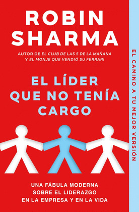 LÍDER QUE NO TENÍA CARGO, EL (EL CAMINO A TU MEJOR VERSIÓN)