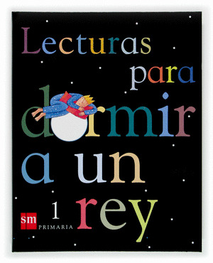 LECTURAS PARA DORMIR A UN REY 1º PRIMARIA