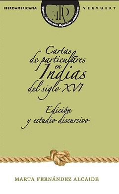 CARTAS DE PARTICULARES EN INDIAS DEL SIGLO XVI. EDICIÓN Y ESTUDIO DISCURSIVO.