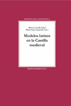 MODELOS LATINOS EN LA CASTILLA MEDIEVAL. APARECE NOVIEMBRE DE 2009.