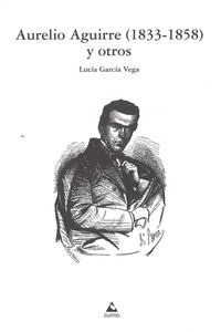 AURELIO AGUIRRE (1833-1858) Y OTROS