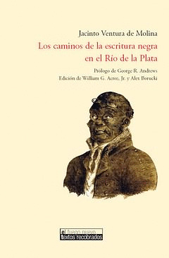 LOS CAMINOS DE LA ESCRITURA NEGRA EN EL RÍO DE LA PLATA. EDICIÓN DE WILLIAM G. A