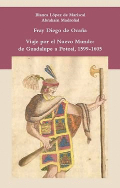 TRAS LA HUELLA DEL CULTO GUADALUPANO. LA RELACIÓN DE VIAJE DE FRAY DIEGO DE OCAÑ