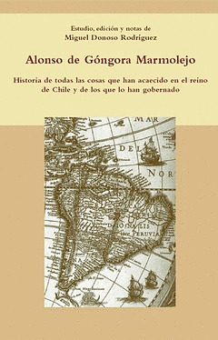 HISTORIA DE TODAS LAS COSAS QUE HAN ACAECIDO EN EL REINO DE CHILE Y DE LOS QUE L