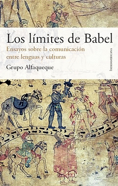 LOS LÍMITES DE BABEL. ENSAYOS SOBRE LA COMUNICACIÓN ENTRE LENGUAS Y CULTURAS.