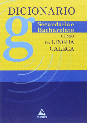 DICIONARIO SECUNDARIA E BACHARELATO CUMIO DA LINGUA GALEGA