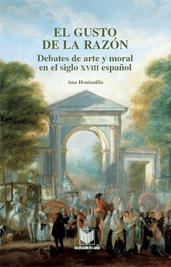 EL GUSTO DE LA RAZÓN. DEBATES DE ARTE Y MORAL EN EL SIGLO XVIII ESPAÑOL. APARECE