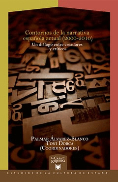 CONTORNOS DE LA NARRATIVA ESPAÑOLA ACTUAL (2000-2010). UN DIÁLOGO ENTRE CREADORE