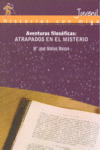 AVENTURAS FILOSÓFICAS:ATRAPADOS EN EL MISTERIO