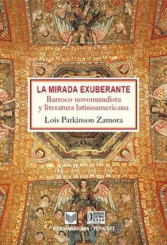 LA MIRADA EXUBERANTE. BARROCO NOVOMUNDISTA Y LITERATURA LATINOAMERICANA. TRADUCC