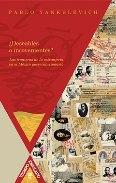 ¿DESEABLES O INCONVENIENTES? LAS FRONTERAS DE LA EXTRANJERÍA EN EL MÉXICO POSREV
