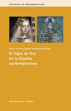 EL SIGLO DE ORO EN LA ESPAÑA CONTEMPORÁNEA. APARECE EN JUNIO DE 2011.