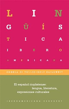 EL ESPAÑOL RIOPLATENSE: LENGUA, LITERATURAS, EXPRESIONES CULTURALES. APARECE EN