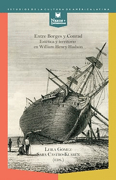 ENTRE BORGES Y CONRAD. ESTÉTICA Y TERRITORIO EN WILLIAM HENRY HUDSON.