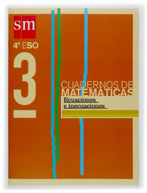 CUAD MATEMAT 3 4º ESO:ECUACIONES E INECUAC.P.R.