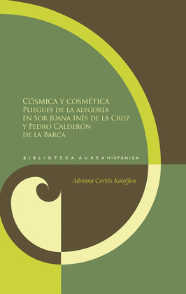 CÓSMICA Y COSMÉTICA: PLIEGUES DE LA ALEGORÍA EN SOR JUANA INÉS DE LA CRUZ Y PEDR