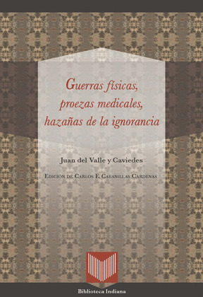 GUERRAS FÍSICAS, PROEZAS MEDICALES Y HAZAÑAS DE LA IGNORANCIA. ED. DE CARLOS F.