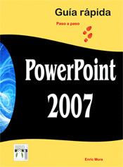 POWERPOINT 2007 GUÍA RÁPIDA PASO A PASO
