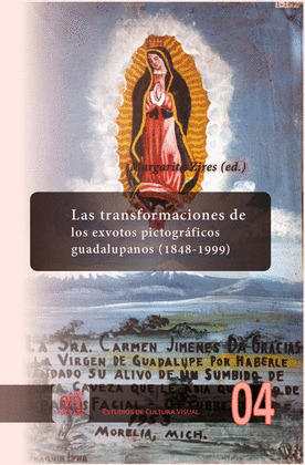 LAS TRANSFORMACIONES DE LOS EXVOTOS PICTOGRAFICOS GUADALUPA