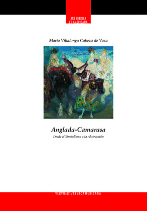 ANGLADA CAMARASA. DESDE EL SIMBOLISMO A LA ABSTRACCIÓN
