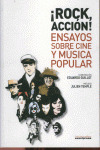 ¡ROCK, ACCION! ENSAYOS SOBRE CINE Y MUSICA POPULAR