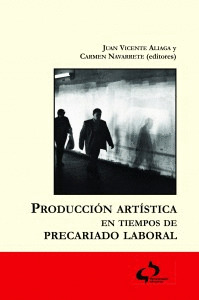 PRODUCCION ARTISTICA EN TIEMPOS DE PRECARIADO LABORAL