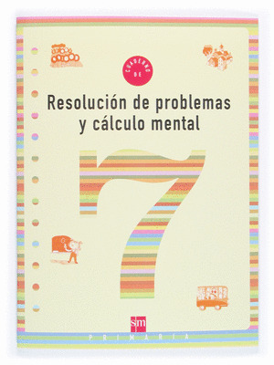 CUADERNO 7 DE RESOLUCION DE PROBLEMAS Y CALCULO MENTAL. 3 PRIMARIA