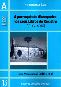PARROQUIA DE ABANQUEIRO NOS SEUS LIBROS DE REXISTROS, A (SÉCULOS XVI Ó XIX)