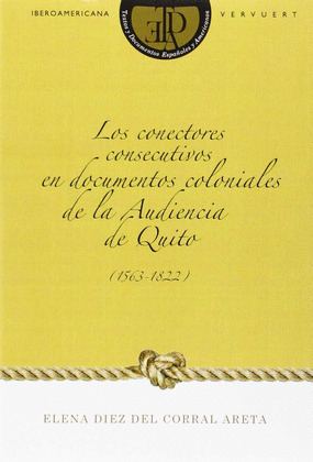 LOS CONECTORES CONSECUTIVOS EN DOCUMENTOS COLONIALES DE LA AUDIENCIA DE QUITO (1