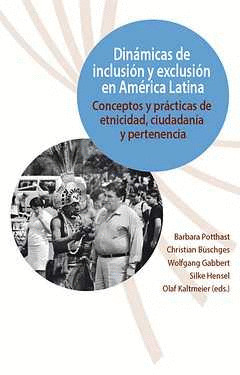 DINÁMICAS DE INCLUSIÓN Y EXCLUSIÓN EN AMÉRICA LATINA. CONCEPTOS Y PRÁCTICAS DE E