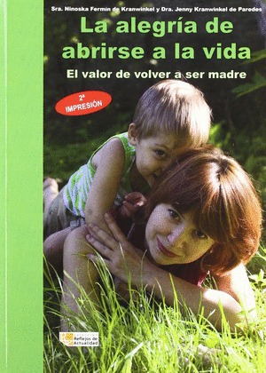 ALEGRIA DE ABRIRSE A LA VIDA. VALOR VOLVER SER MADRE