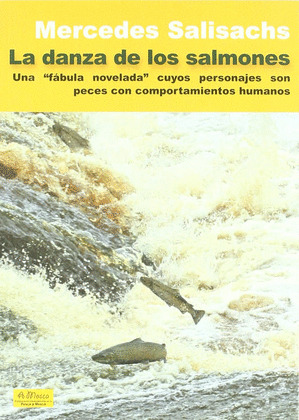 DANZA DE LOS SALMONES. UNA FABULA NOVELADA PECES COMP. HUMAN