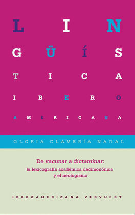 DE 'VACUNAR' A 'DICTAMINAR': LA LEXICOGRAFIA ACADEMICA DECIMONONICA Y EL NEOLOGI