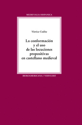 LA CONFORMACION Y EL USO DE LAS LOCUCIONES PREPOSITIVAS EN CASTELLANO MEDIEVAL
